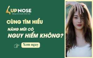 Cùng 4UP Nose tìm hiểu nâng mũi có nguy hiểm không?